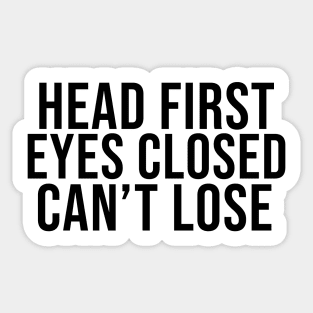 Head First Eyes Closed Can't Lose Sticker